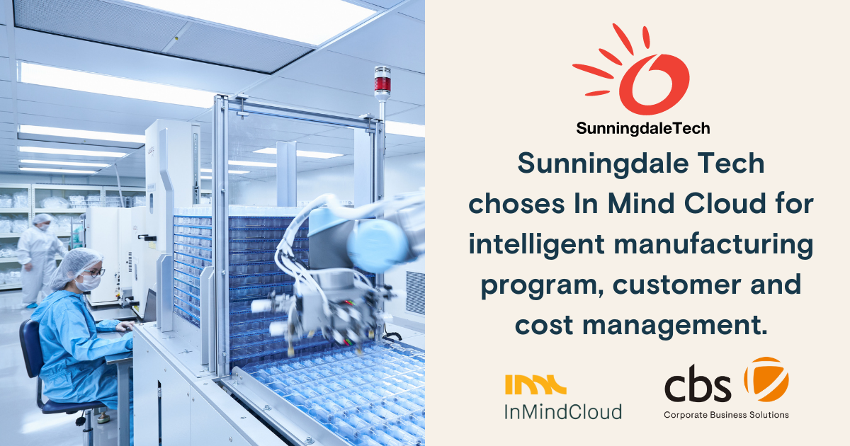 Sunningdale Tech chooses In Mind Cloud for intelligent manufacturing program, customer and cost management.